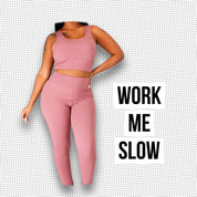 WORK ME SLOW LEGGING SET